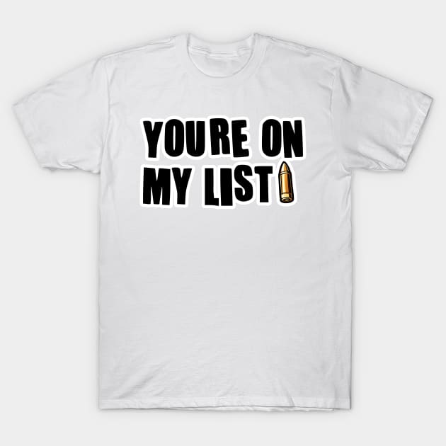 You're on my list T-Shirt by DarkwingDave